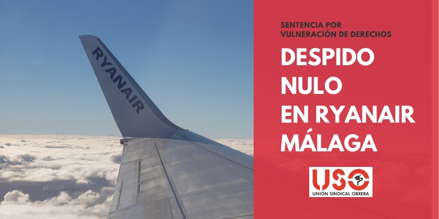 Declarado nulo el despido de un tripulante de Ryanair en Málaga. Sindicato USO-Andalucía