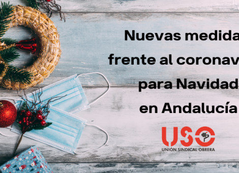 Nuevas medidas contra el coronavirus para Navidad en Andalucía. Sindicato USO-Andalucía