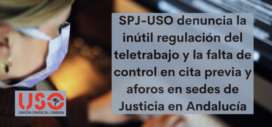 SPJ-USO denuncia la inútil regulación del teletrabajo y el descontrol presencial en sedes de Justicia
