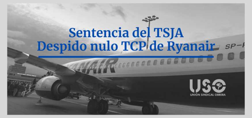El TSJA confirma el despido improcedente de un TCP de Ryanair en Málaga. Sindicato USO-Andalucía