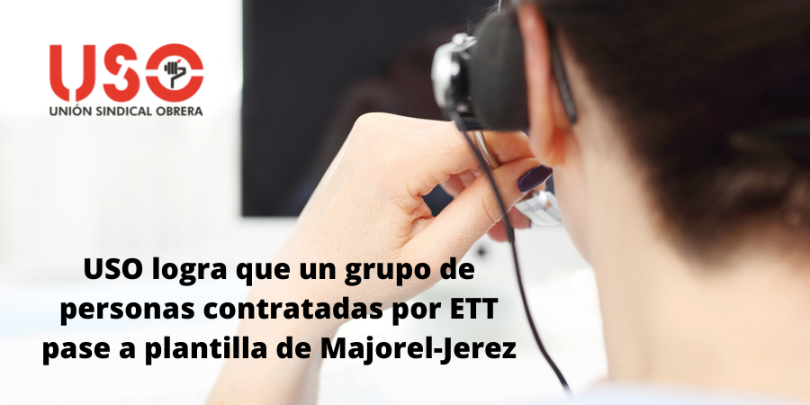 USO consigue que un grupo de personas con contrato de ETT pase a Majorel-Jerez