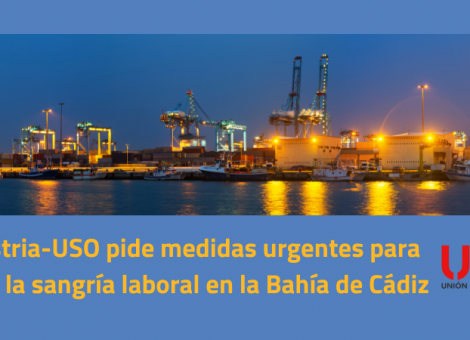 Industria-USO pide medidas urgentes para frenar la sangría laboral en la Bahía de Cádiz