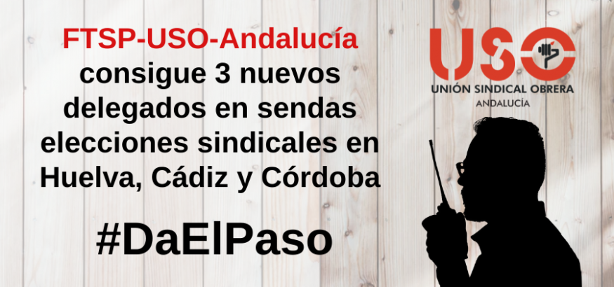FTSP-USO-Andalucía suma 3 nuevos delegados en Huelva, Córdoba y Cádiz