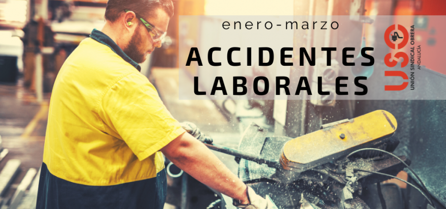Sindicato USO-Andalucía. 24.166 accidentes de trabajo hasta marzo en Andalucía