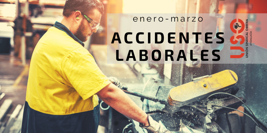 Sindicato USO-Andalucía. 24.166 accidentes de trabajo hasta marzo en Andalucía