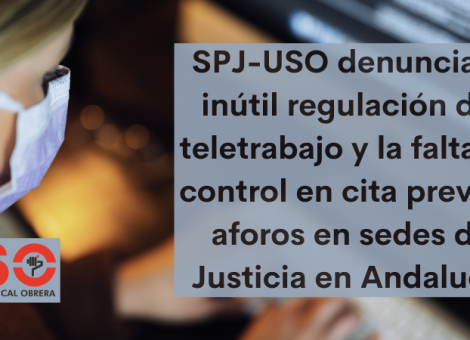 SPJ-USO denuncia la inútil regulación del teletrabajo y el descontrol presencial en sedes de Justicia